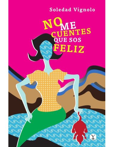 No me cuentes que sos feliz