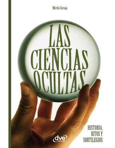 Las ciencias ocultas:Historia, Ritos Y Sortilegios