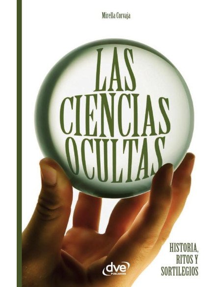 Las ciencias ocultas:Historia, Ritos Y Sortilegios