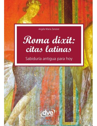 Roma dixit: Citas latinas:Sabiduría antigua para hoy