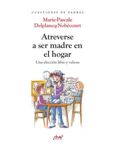 Atreverse a ser madre en el hogar:Una elección libre y valiosa