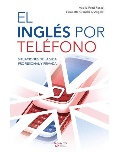 El inglés por teléfono:Situaciones De La Vida Profesional Y Privada