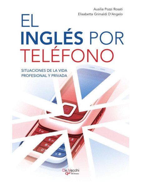 El inglés por teléfono:Situaciones De La Vida Profesional Y Privada