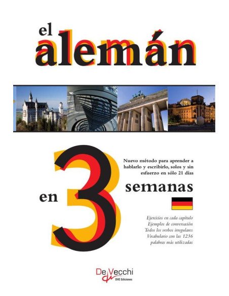 El alemán en 3 semanas:Nuevo método para aprender a hablarlo y escribirlo, solos y sin esfuerzo en sólo 21 días