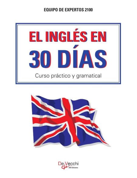 El inglés en 30 días:Curso práctico y gramatical