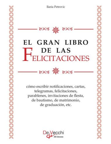 El gran libro de las felicitaciones:Cómo escribir notifi caciones, cartas, telegramas, felicitaciones, parablenes, invitaciones de fl esta, de bautismo, de matrimonio, de graduación, etc.