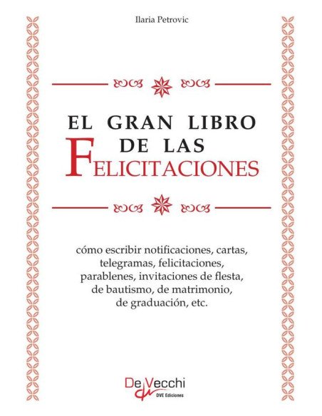 El gran libro de las felicitaciones:Cómo escribir notifi caciones, cartas, telegramas, felicitaciones, parablenes, invitaciones de fl esta, de bautismo, de matrimonio, de graduación, etc.