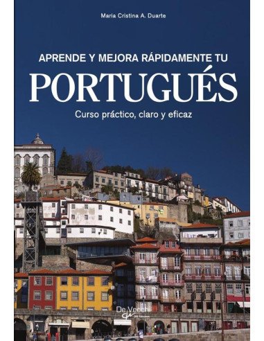 Aprende y mejora rápidamente tu portugués:Curso práctico, claro y eficaz