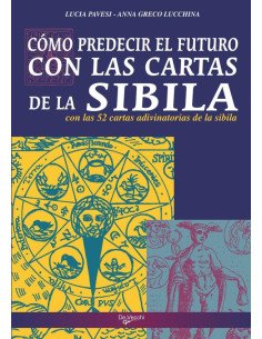 Cómo predecir el futuro con las cartas de la sibila:Con las 52 cartas adivinatorias de la sibila