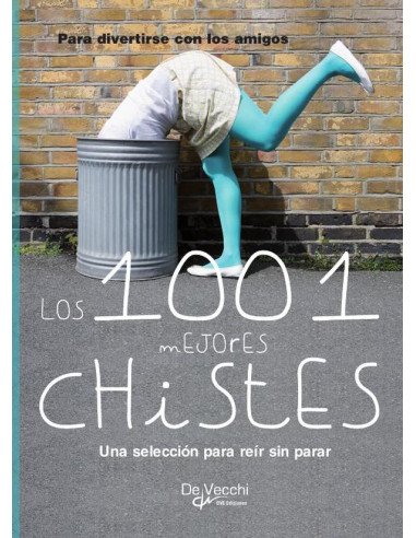 Los 1001 mejores chistes:Una selección para reír sin parar