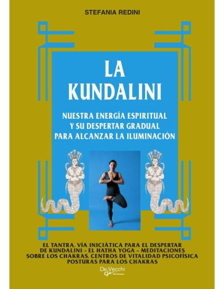 La Kundalini:Nuestra Energía Espiritual Y Su Despertar Gradual Para Alcanzar La Iluminación