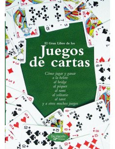 El gran libro de los juegos de cartas:Cómo jugar y ganar: a la belote, al bridge, al póquer, al rami, al solitario, al tarot, y a otros muchos juegos