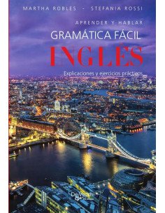 Inglés - Gramática fácil:Explicaciones y ejercicios prácticos