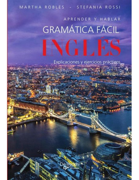 Inglés - Gramática fácil:Explicaciones y ejercicios prácticos