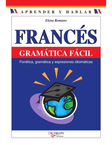 Francés - Gramática fácil:Fonética, gramática y expresiones idiomáticas