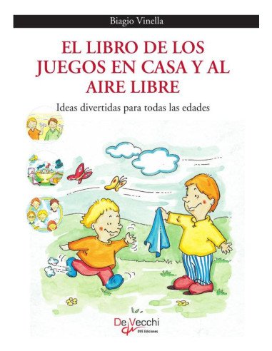 El libro de los juegos en casa y al aire libre:Ideas divertidas para todas las edades