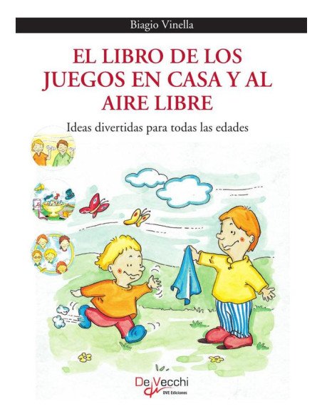 El libro de los juegos en casa y al aire libre:Ideas divertidas para todas las edades