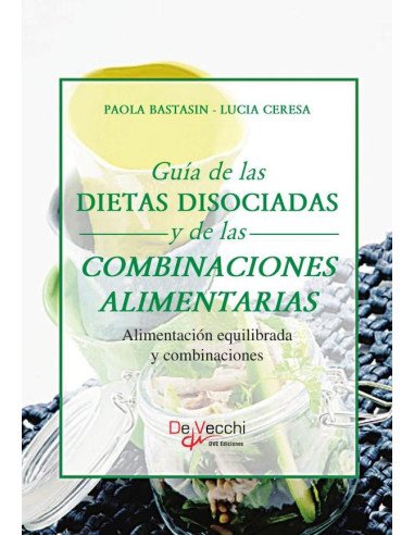 Guía de las dietas disociadas y de las combinaciones alimentarias:Alimentación equilibrada y combinaciones