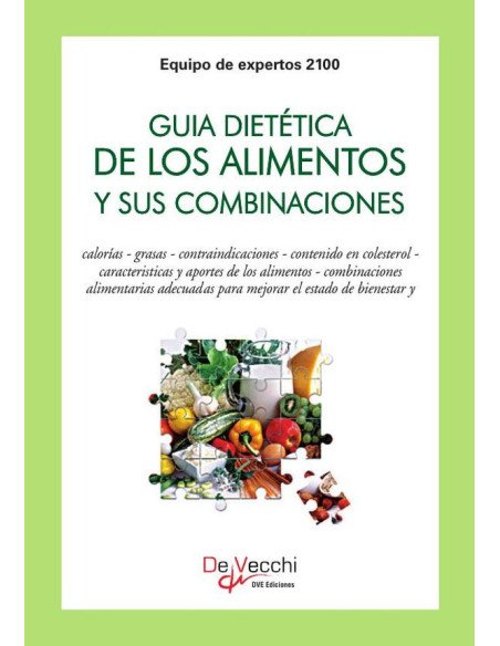 Guía dietética de los alimentos y sus combinaciones:Calorías - grasas - contraindicaciones - contenido en colesterol - caracteristicas y aportes de los alimentos - combinaciones alimentarias adecuadas
