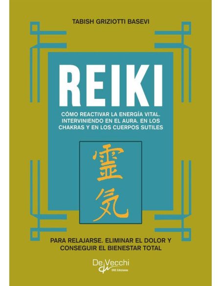 Reiki:Cómo Reactivar La Energía Vital. Interviniendo En El Aura. En Los Chakras Y En Los Cuerpos Sutiles