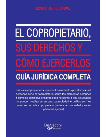 El copropietario, sus derechos y cómo ejercerlos:GUÍA JURÍDICA COMPLETA