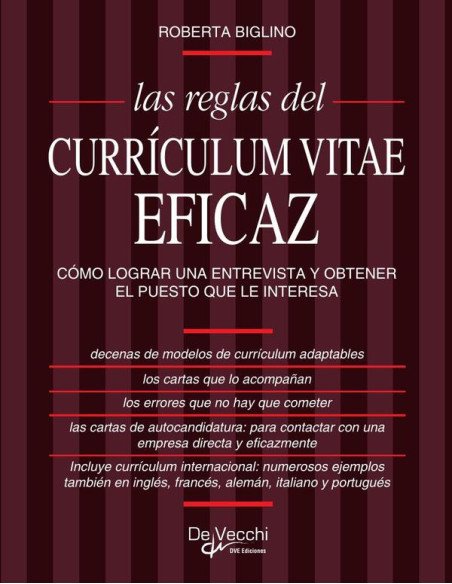 Las reglas del currículum vitae eficaz:CÓMO LOGRAR UNA ENTREVISTA Y OBTENER EL PUESTO QUE LE INTERESA