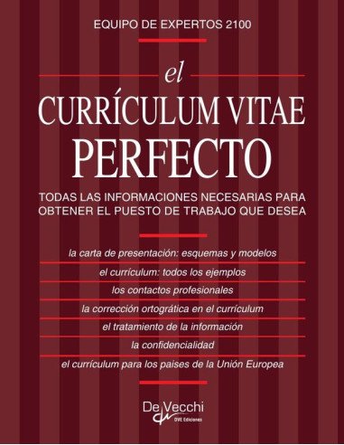 El currículum vitae perfecto:TODAS LAS INFORMACIONES NECESARIAS PARA OBTENER EL PUESTO DE TRABAJO QUE DESEA