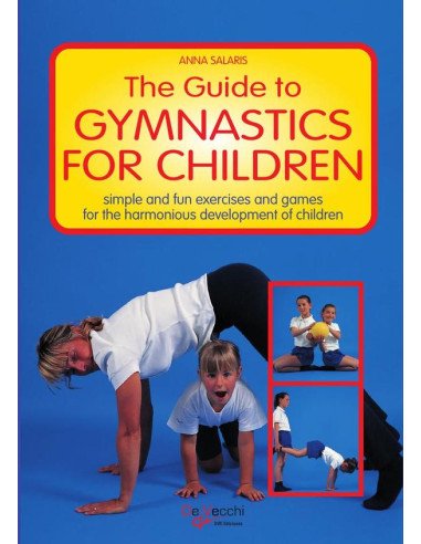 The Guide to Gymanastics for Children:Simple and fun exercises and games for the harmonious development of children