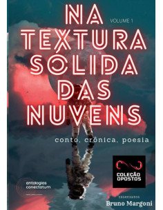 Na Textura Sólida Das Nuvens (coleção Opostos) Volume 1:Antologias Conectatum