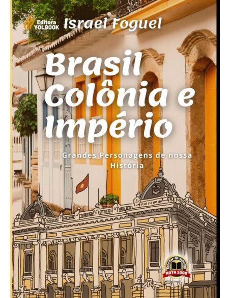Brasil Colônia E Império:Grandes personagens de nossa história