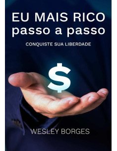 Eu Mais Rico Passo A Passo:CONQUISTE SUA LIBERDADE