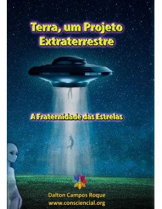 Terra, Um Projeto Extraterrestre:A Fraternidade das Estrelas