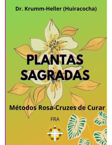 Plantas Sagradas:Métodos Rosa-Cruzes de Curar