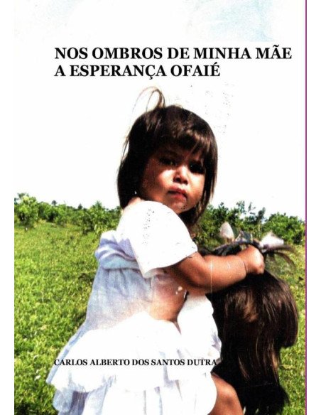 Nos Ombros De Minha Mãe A Esperança Ofaié