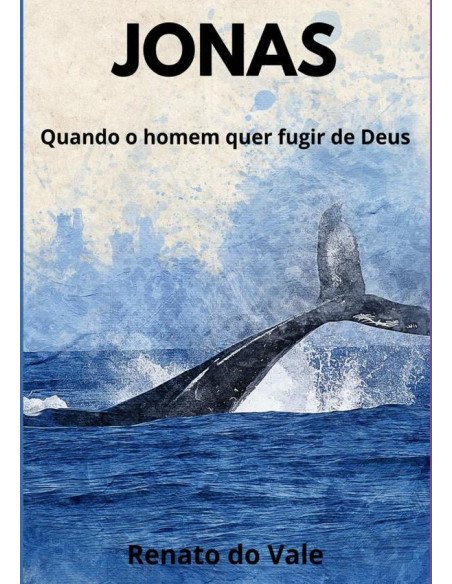 Jonas:Quando o homem quer fugir de Deus