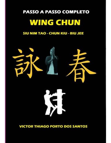 Wing Chun, Siu Nim Tao, Chum Kiu, Biu Jee, Completo:Wing Chun, Siu Nim Tao, Chum Kiu, Biu Jee, Completo