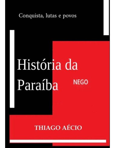 História Da Paraíba:Conquista, lutas e povos