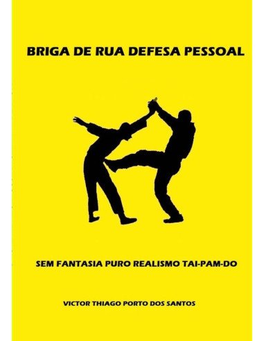 Briga De Rua Defesa Pessoal Sem Fantasia:Briga de Rua Defesa Pessoal Sem Fantasia