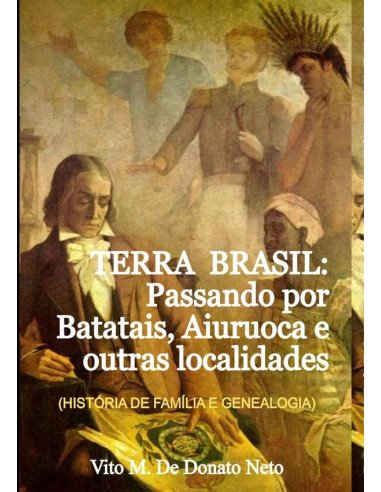 Terra Brasil: Passando Por Batatais, Aiuruoca E Outras Localidades:A Saga dos Pereira e Bessa... (HISTÓRIA DE FAMÍLIA E GENEALOGIA)