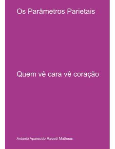 Os Parâmetros Parietais:Quem vê cara vê coração