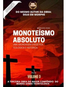 Monoteísmo Absoluto:Uma abordagem Exegética, teológica e histórica