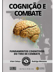 Cognição E Combate:Fundamentos cognitivos do tiro de combate