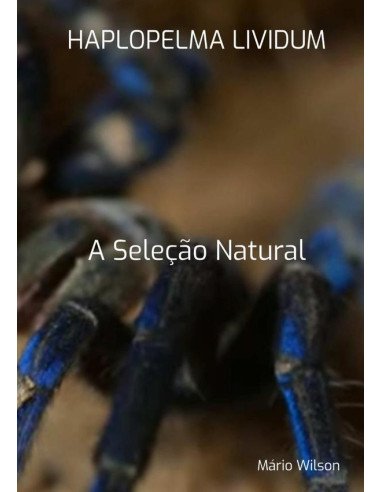 A Seleção Natural:HAPLOPELMA LIVIDUM