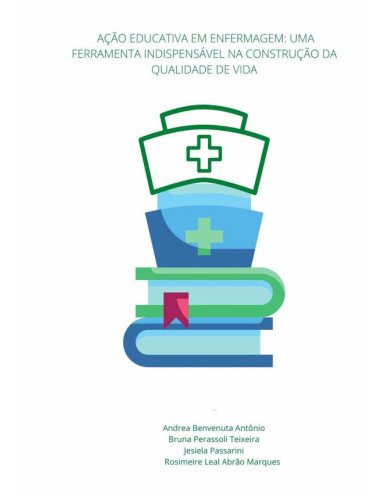 A Ação Educativa Em Enfermagem: Uma Ferramenta Indispensável Na Construção Da Qualidade De Vida