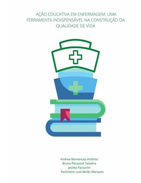 A Ação Educativa Em Enfermagem: Uma Ferramenta Indispensável Na Construção Da Qualidade De Vida