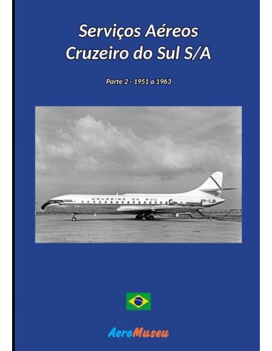 Serviços Aéreos Cruzeiro Do Sul - 2:Parte 2 - 1951 a 1963