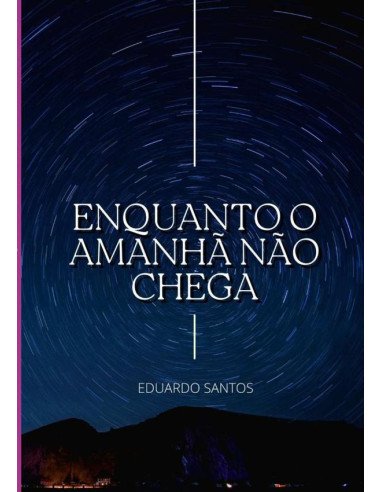 Enquanto O Amanhã Não Chega