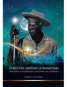 O Mestre-império Juramidam:Uma história de transformação e renascimento com a ayahuasca