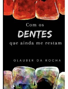 Com Os Dentes Que Ainda Me Restam