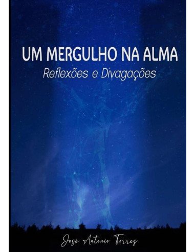 Um Mergulho Na Alma – Reflexões E Divagações